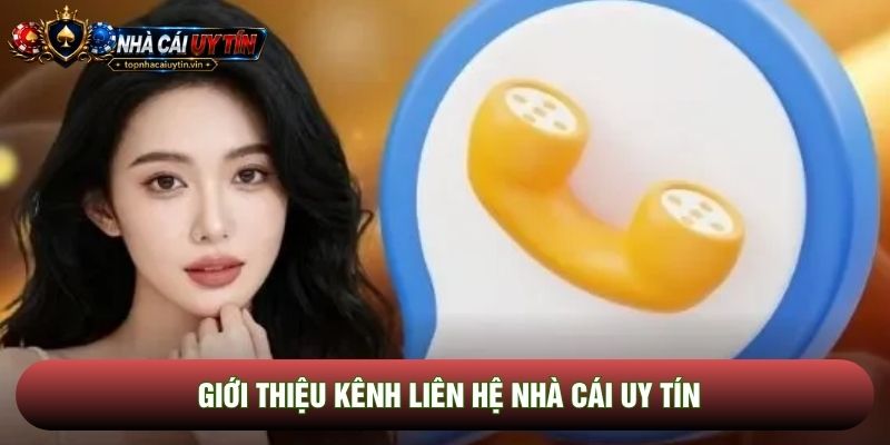 Giới thiệu kênh liên hệ Nhà cái uy tín Giới thiệu kênh liên hệ Nhà cái uy tín