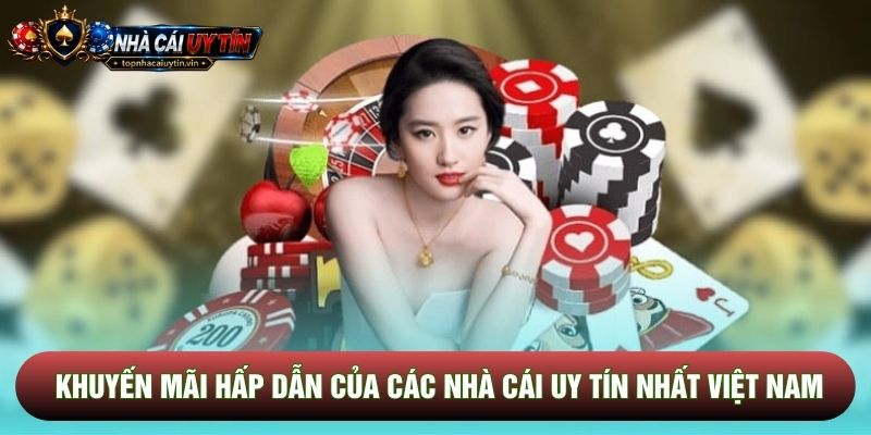 Khuyến mãi hấp dẫn của các nhà cái uy tín nhất việt nam
