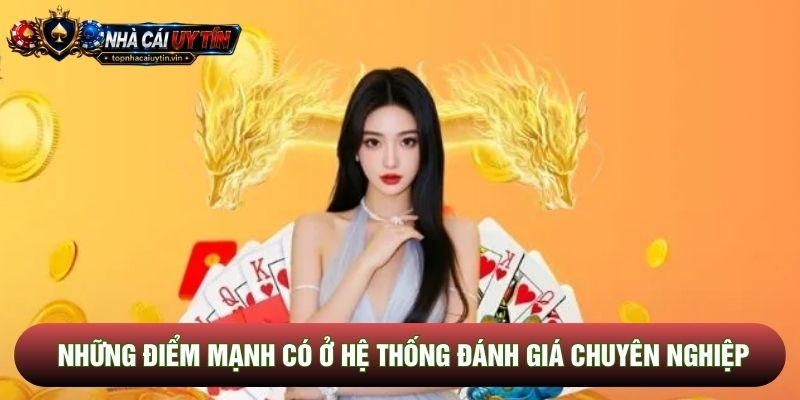 Những điểm mạnh có ở hệ thống đánh giá chuyên nghiệp
