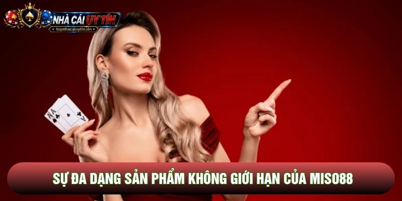 Sự đa dạng sản phẩm không giới hạn của Miso88