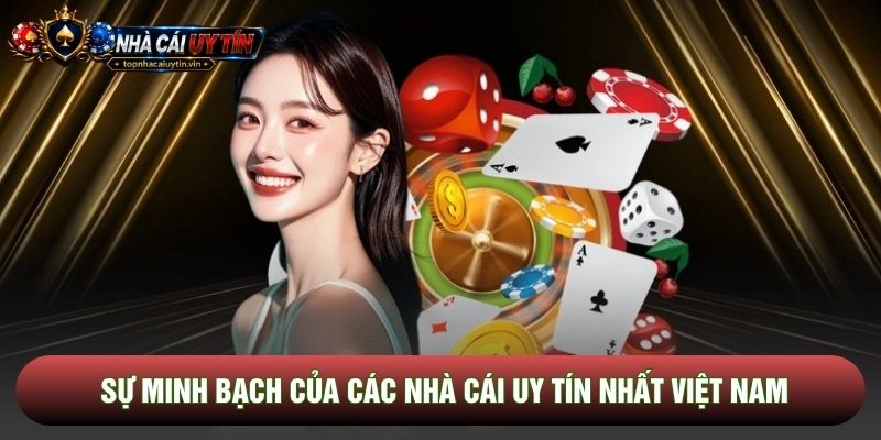 Sự minh bạch của các nhà cái uy tín nhất việt nam